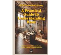 A Practical Guide To Understanding Kant