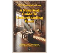 A Practical Guide To Understanding Kant