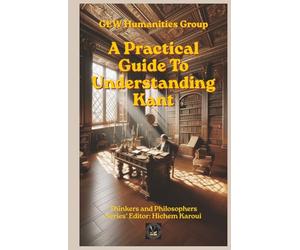 A Practical Guide To Understanding Kant