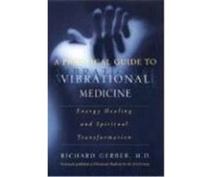 A Practical Guide to Vibrational Medicine Richard Gerber (Auteur)