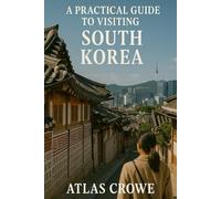 A Practical Guide To Visiting South Korea