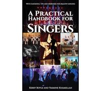 A Practical Handbook for Singers: With guidance, tips and exercises for healthy singing