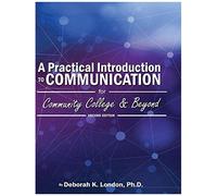 A Practical Introduction To Communication For Community College And Beyond