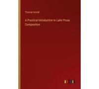 A Practical Introduction To Latin Prose Composition