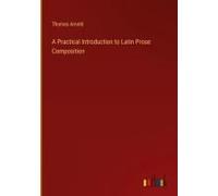 A Practical Introduction To Latin Prose Composition