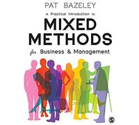A Practical Introduction To Mixed Methods For Business And Management