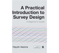A Practical Introduction to Survey Design by Aarons & Haydn Australian Catholic University in Melbourne & Australia Aarons Haydn Australian Catholic University in Melbourne Australia (Auteur)
