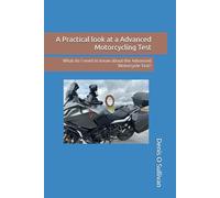 A Practical look at a Advanced Motorcycling Test: What do I need to know about the Advanced Motorcycle Test?