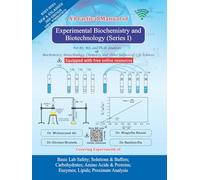 A Practical Manual of Experimental Biochemistry and Biotechnology (Series I)-Blue: Basic Lab Safety; Solutions & Buffers; Carbohydrates; Amino Acids & Proteins; Enzymes; Lipids; Proximate Analysis