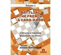 A Practical Opening Repertoire for White: Battling the French & Caro-kann (1)