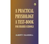 A Practical Physiology: A Text-Book for Higher Schools