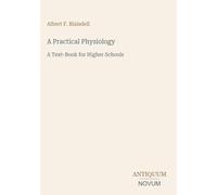 A Practical Physiology: A Text-Book for Higher Schools