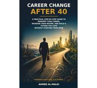 A Practical Step-by-Step Guide to Reinvent Your Career, Increase Your Income, Build New Skills, Ace Interviews, and Create a Future You Love-Without Starting From Zero