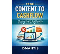 A Practical Step-By-Step Manual for Building Sustainable Digital Income Author: DMantis