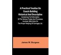 A Practical Treatise On Coach-Building Historical And Descriptive