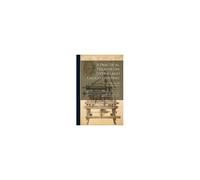 A Practical Treatise On Dyeing And Calico-Printing; Including The Latest Inventions And Improvements; Also, A Description Of The Origin, Manufacture,