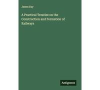 A Practical Treatise on the Construction and Formation of Railways
