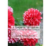 A Practical Treatise on the Culture of the Dahlia