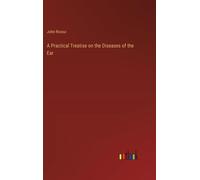 A Practical Treatise On The Diseases Of The Ear