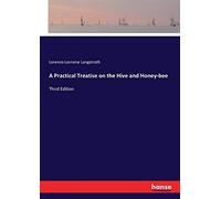 A Practical Treatise On The Hive And Honey-Bee