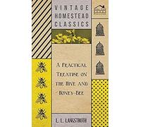 A Practical Treatise On The Hive And Honey-Bee