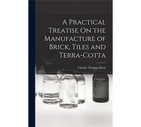 A Practical Treatise On the Manufacture of Brick Tiles and TerraCotta - Charles Thomas Davis - Creative Media Partners LLC - Livre en Anglais Charles Thomas DavisCharles Thomas Davis (Auteur)