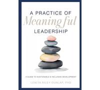 A Practice of Meaning Leadership: A Guide to Sustainable & Inclusive Development