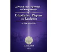 A Practitioner’s Approach and Interpretation of Dilapidation Disputes and Resolution
