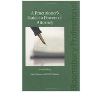 A Practitioner's Guide To Powers Of Attorney: Including Lasting Powers Of Attorney