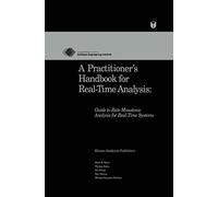 A Practitioner's Handbook for Real-Time Analysis: Guide to Rate Monotonic Analysis for Real-Time Systems