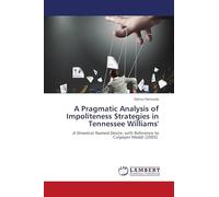 A Pragmatic Analysis of Impoliteness Strategies in Tennessee Williams'