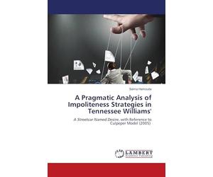 A Pragmatic Analysis of Impoliteness Strategies in Tennessee Williams'