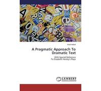 A Pragmatic Approach To Dramatic Text: With Special Reference To Elizabeth Henley's Plays