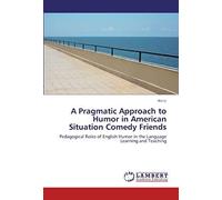 A Pragmatic Approach To Humor In American Situation Comedy Friends