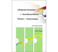 A Pragmatic Introduction to the Finite Element Method for Thermal and Stress Analysis Peter Krysl (Auteur)