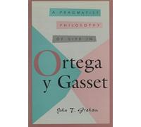 A Pragmatist Philosophy of Life in Ortega Y Gasset