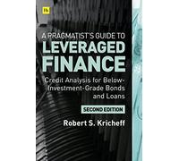 A Pragmatist’s Guide to Leveraged Finance: Credit Analysis for Below-Investment-Grade Bonds and Loans