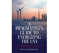 A Pragmatist's Guide To Energizing The Usa
