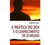 A Prática Do Zen E O Conhecimento De Si Mesmo Albert Low (Auteur)