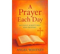 A Prayer Each Day: 365 Daily Scriptures and Prayers