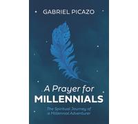 A Prayer for Millennials: The Spiritual Journey of a Millennial Adventurer