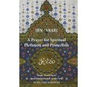 A Prayer for Spiritual Elevation and Protection by Suha TajiFarouki Muhyiddin Ibn'Arabi (Auteur)