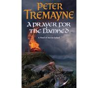 Une prière pour les damnés – Mystère celtique tortueux (Sister Fidelma, tome 17) – Headline