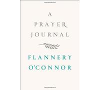 Flannery O'Connor A Prayer Journal (Relié)