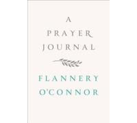 A Prayer Journal by Flannery O'Connor [Hardback] NEUF