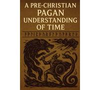 A Pre-Christian Pagan Understanding of Time