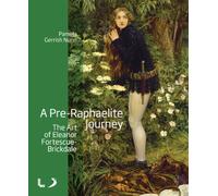 A Pre-Raphaelite Journey: The Art of Eleanor Fortescue-Brickdale