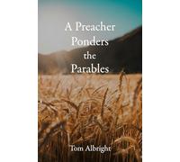 A Preacher Ponders the Parables: “And he spake many things unto them in parables…” Matthew 13:3