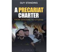 A Precariat Charter: From Denizens To Citizens (Paperback) Guy Standing, (Auteur)