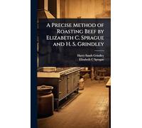 A Precise Method of Roasting Beef by Elizabeth C. Sprague and H. S. Grindley